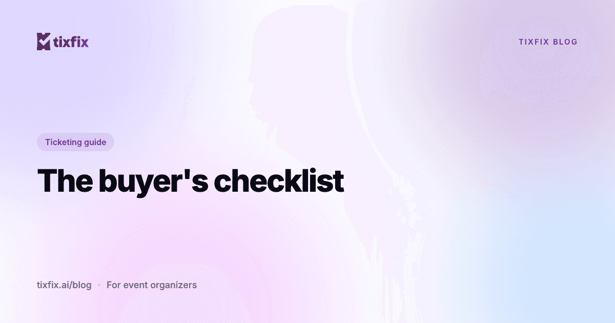 What to look for in an event ticketing platform: a buyer's checklist