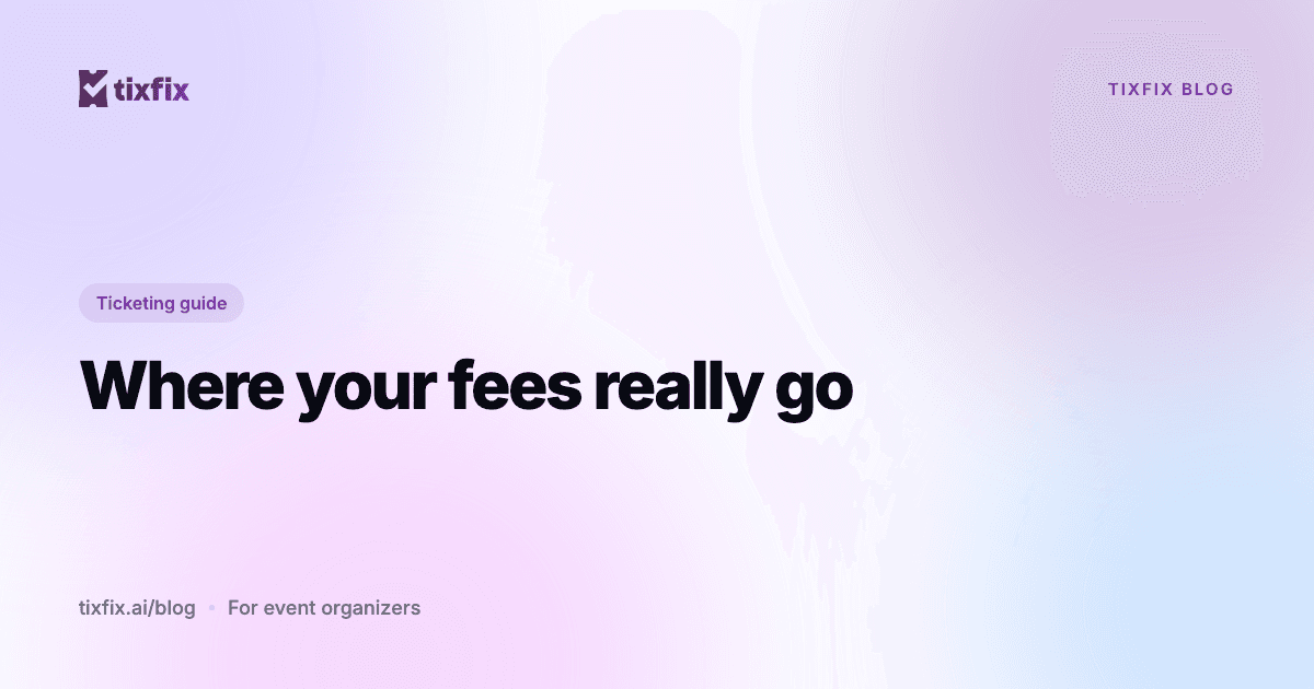 Why event ticketing fees are so high, and what a fair fee looks like